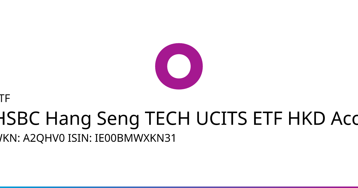 HSBC Hang Seng TECH UCITS ETF HKD Acc.: ETF Kurs aktuell (A2QHV0 •  IE00BMWXKN31) • onvista
